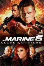 Nonton The Marine 6: Close Quarters (2018) Sub Indo