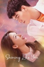 Nonton Drama China Shining Like You (2021) Sub Indo Sobatkeren21