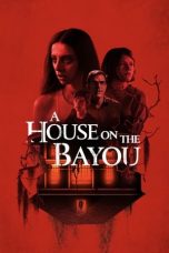 Nonton Film A House on the Bayou (2021) Sub Indo Sobatkeren21