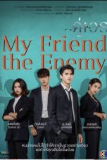 Nonton Drama Thailand My Friend The Enemy (2022) Sub Indo